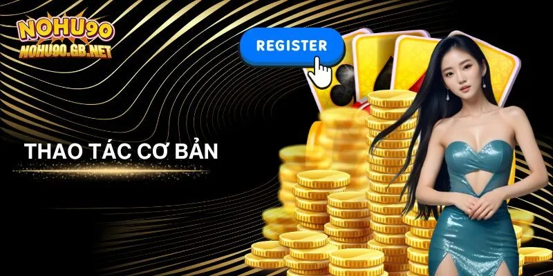 Các bước đăng ký Nohu90